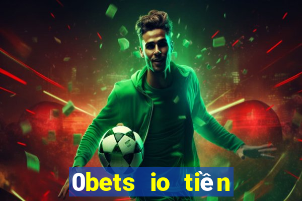 0bets io tiền điện tử