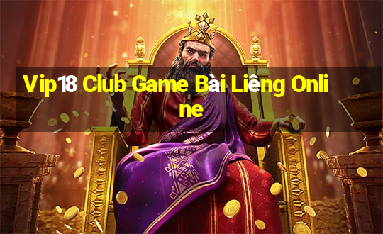 Vip18 Club Game Bài Liêng Online