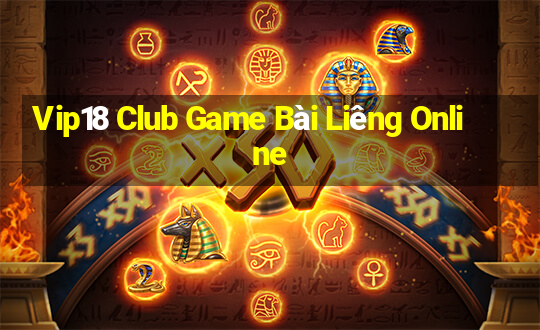 Vip18 Club Game Bài Liêng Online