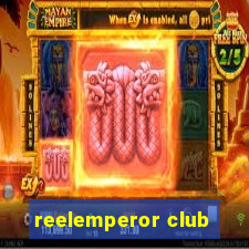 reelemperor club