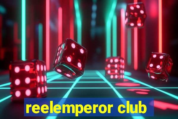 reelemperor club