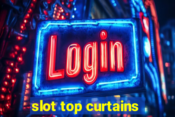 slot top curtains