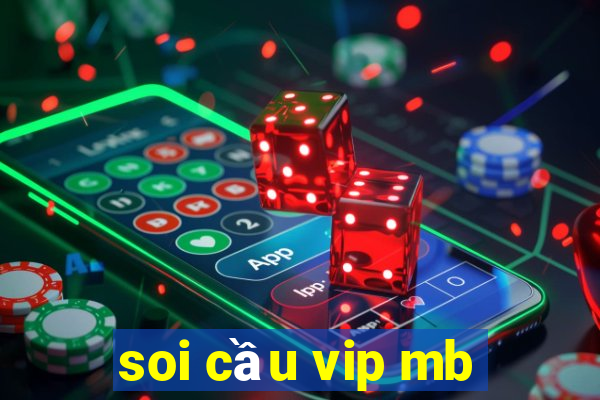 soi cau vip mb