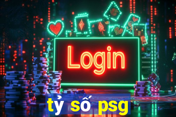 tỷ số psg