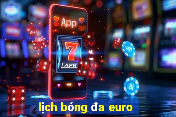 lịch bóng đa euro