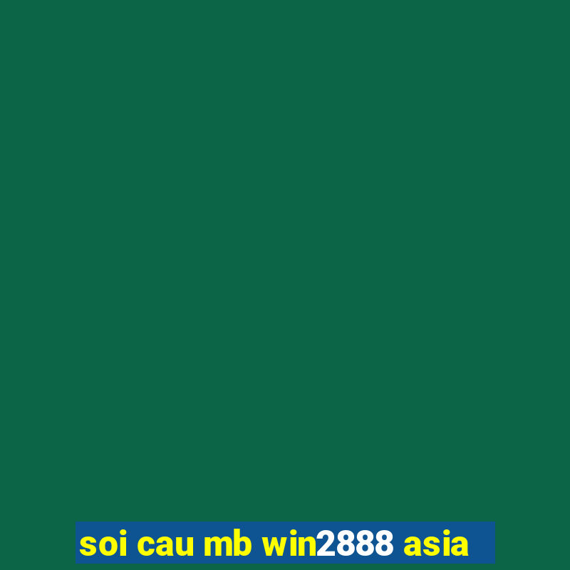 soi cau mb win2888 asia