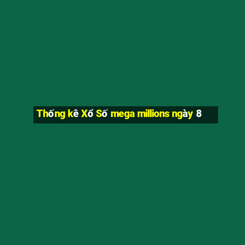 Thống kê Xổ Số mega millions ngày 8