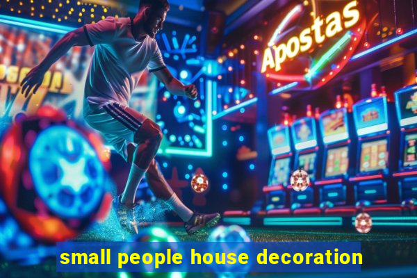 small people house decoration