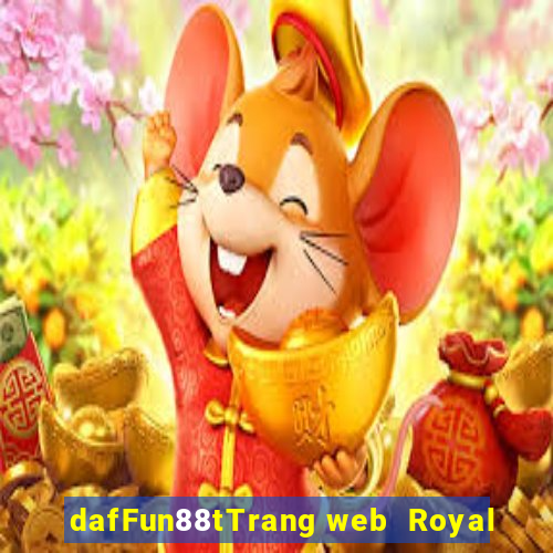 dafFun88tTrang web  Royal