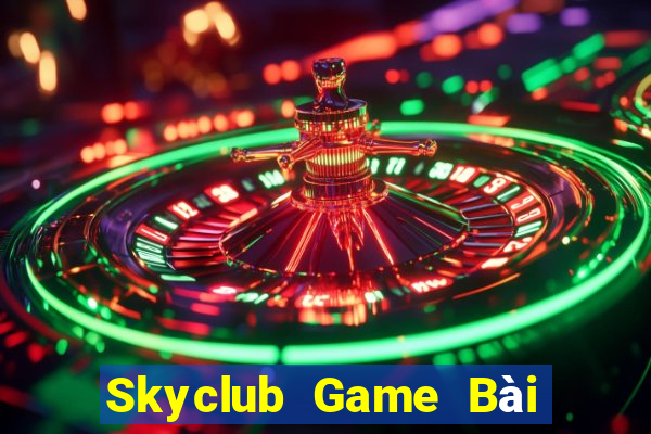 Skyclub Game Bài Đổi Thưởng Trực Tuyến