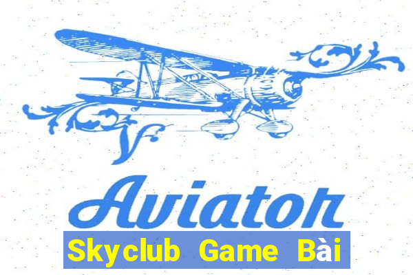 Skyclub Game Bài Đổi Thưởng Trực Tuyến