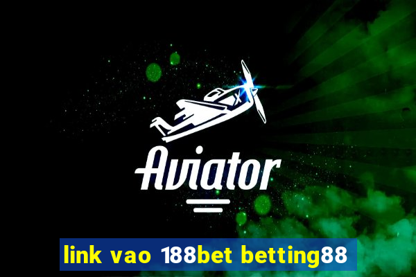 link vao 188bet betting88