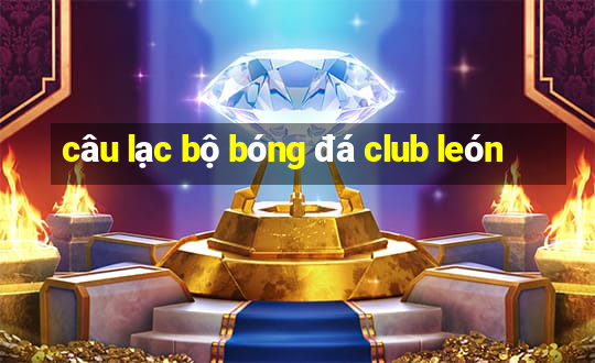 câu lạc bộ bóng đá club león