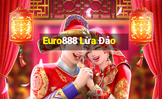 Euro888 Lừa Đảo