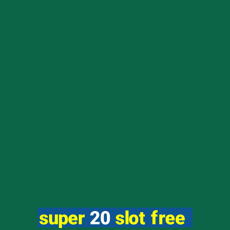 super 20 slot free