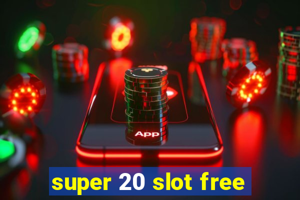 super 20 slot free