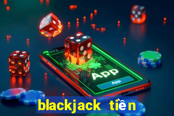 blackjack tiền điện tử tốt nhất