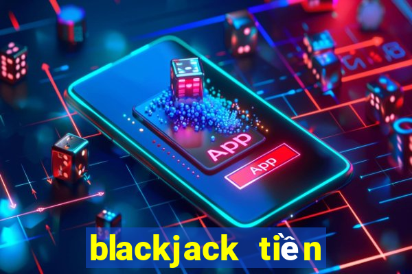 blackjack tiền điện tử tốt nhất