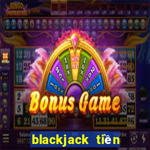 blackjack tiền điện tử tốt nhất