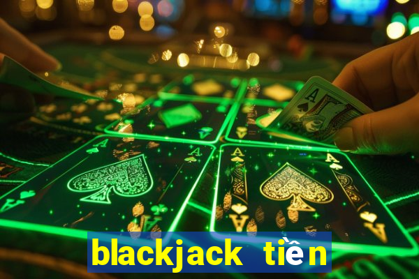 blackjack tiền điện tử tốt nhất