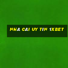 nhà cái uy tín 1xbet