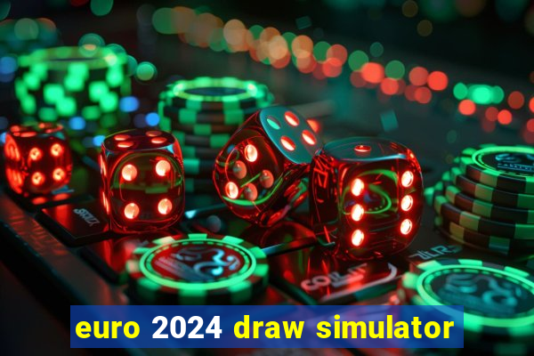 euro 2024 draw simulator