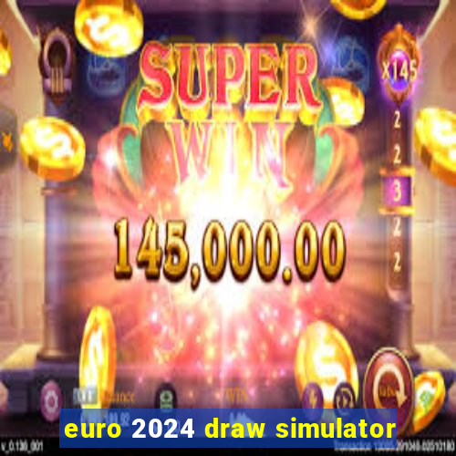 euro 2024 draw simulator