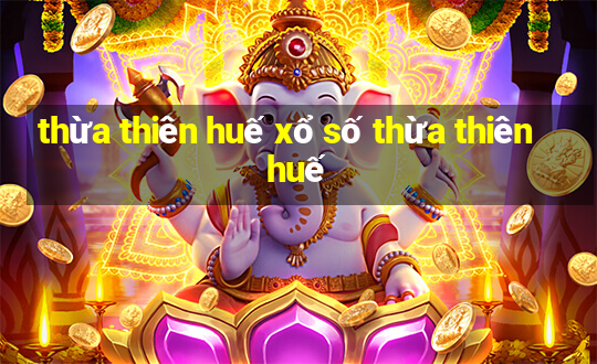 thừa thiên huế xổ số thừa thiên huế