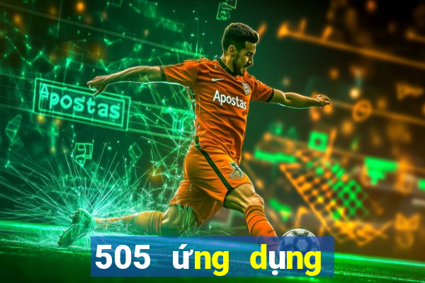 505 ứng dụng đặt cược sắm màu