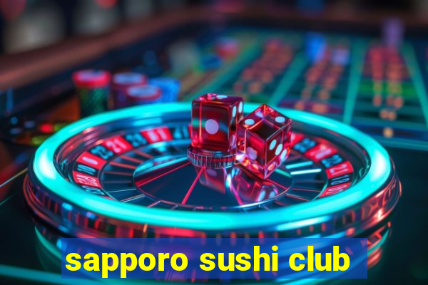 sapporo sushi club