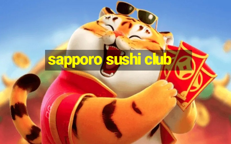 sapporo sushi club