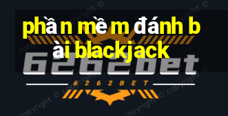 phần mềm đánh bài blackjack