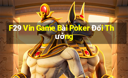 F29 Vin Game Bài Poker Đổi Thưởng