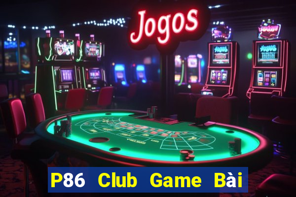 P86 Club Game Bài Tặng Code