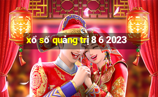 xổ số quảng trị 8 6 2023