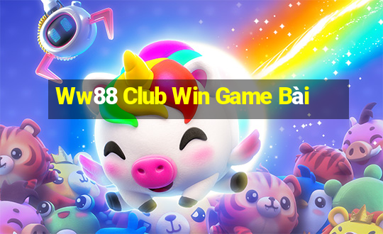 Ww88 Club Win Game Bài