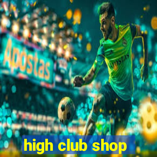 high club shop