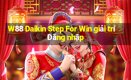 W88 Daikin Step For Win giải trí Đăng nhập