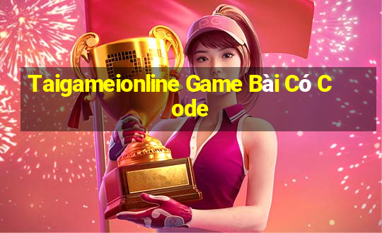 Taigameionline Game Bài Có Code