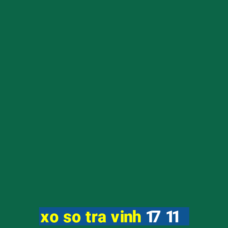 xo so tra vinh 17 11