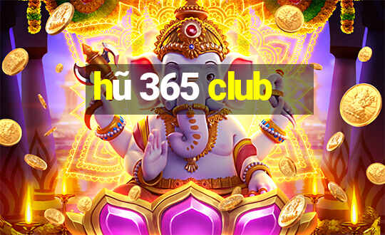 hũ 365 club