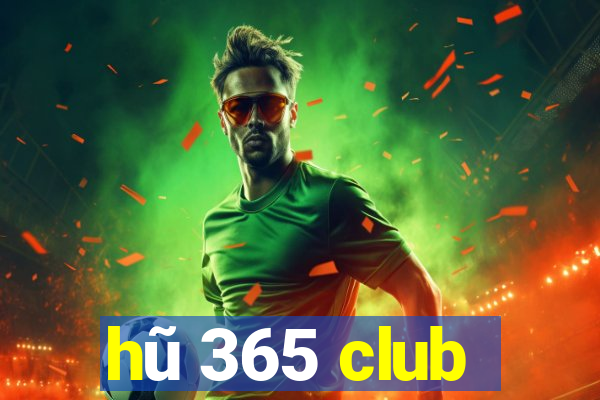 hũ 365 club