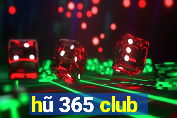 hũ 365 club