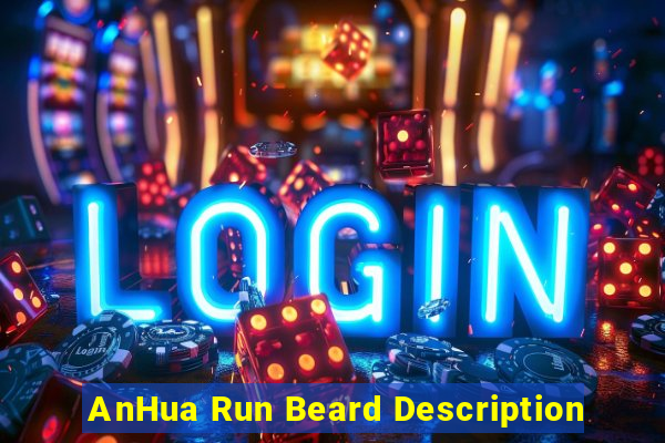 AnHua Run Beard Description