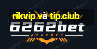 rikvip và tip.club