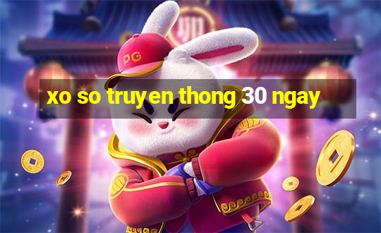 xo so truyen thong 30 ngay