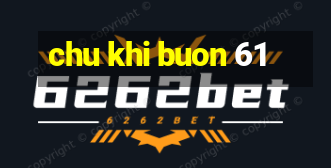 chu khi buon 61