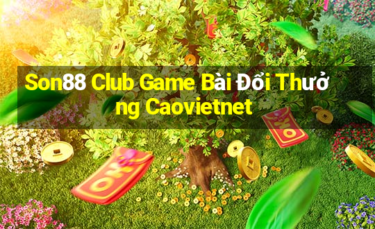 Son88 Club Game Bài Đổi Thưởng Caovietnet