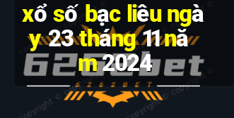 xổ số bạc liêu ngày 23 tháng 11 năm 2024