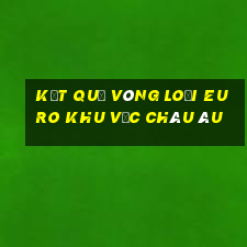 kết quả vòng loại euro khu vực châu âu